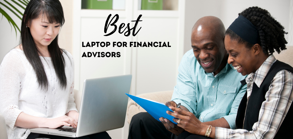 Best Laptop For Financial Advisors