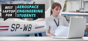Best Laptop for Aerospace Engineering Students Reviews