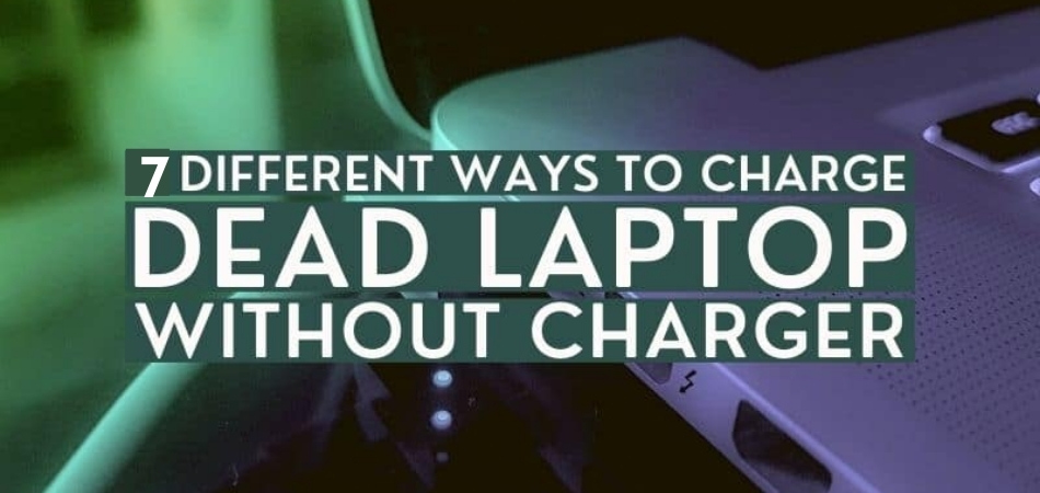 How to Charge a Dead Laptop Without a Charger